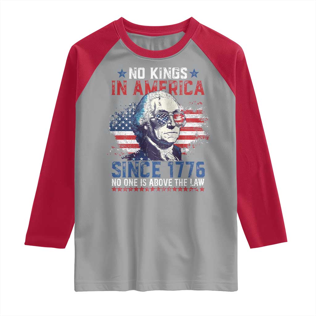 Funny No King In America Since 1776 No One Is Above The Law Raglan Shirt George Washington