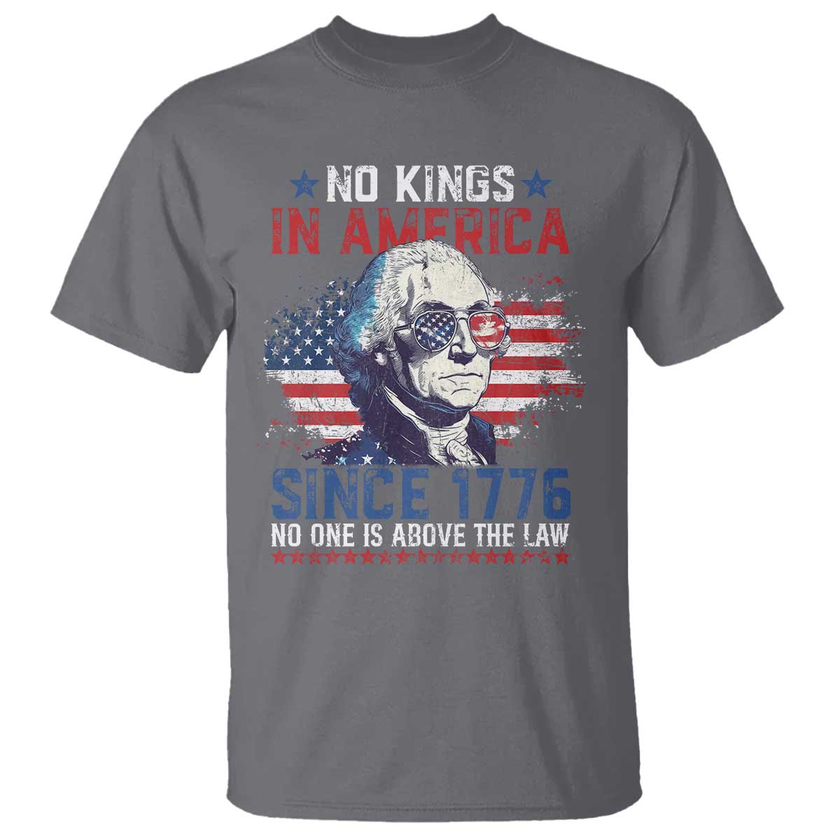 Funny No King In America Since 1776 No One Is Above The Law T Shirt George Washington