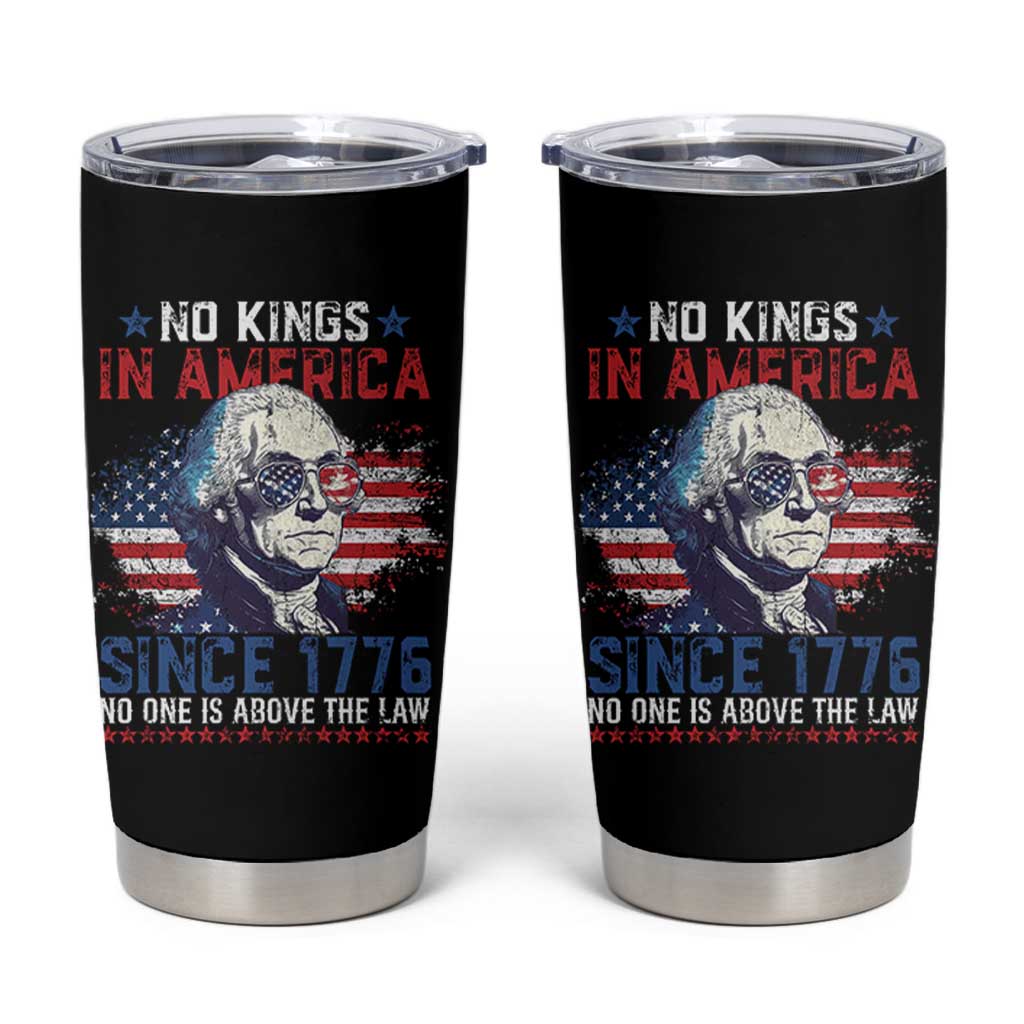 Funny No King In America Since 1776 No One Is Above The Law Tumbler Cup George Washington