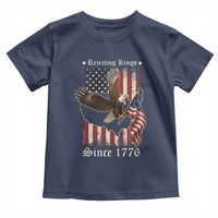 Funny Rejecting Kings Since 1776 Toddler T Shirt Vintage American Flag Bald Eagle
