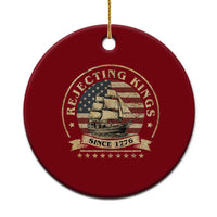 Funny Rejecting Kings Since 1773 Ceramic Ornament Vintage Patriotic USA - Wonder Print Shop