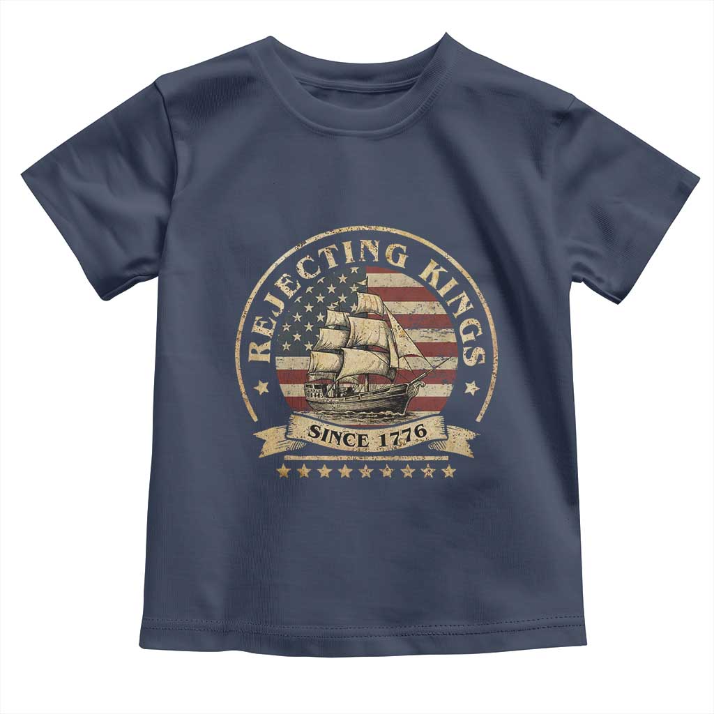 Funny Rejecting Kings Since 1773 Toddler T Shirt Vintage Patriotic USA