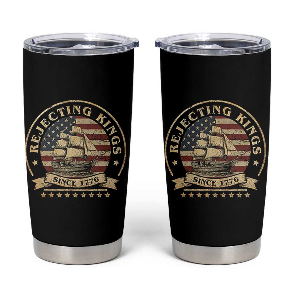 Funny Rejecting Kings Since 1773 Tumbler Cup Vintage Patriotic USA