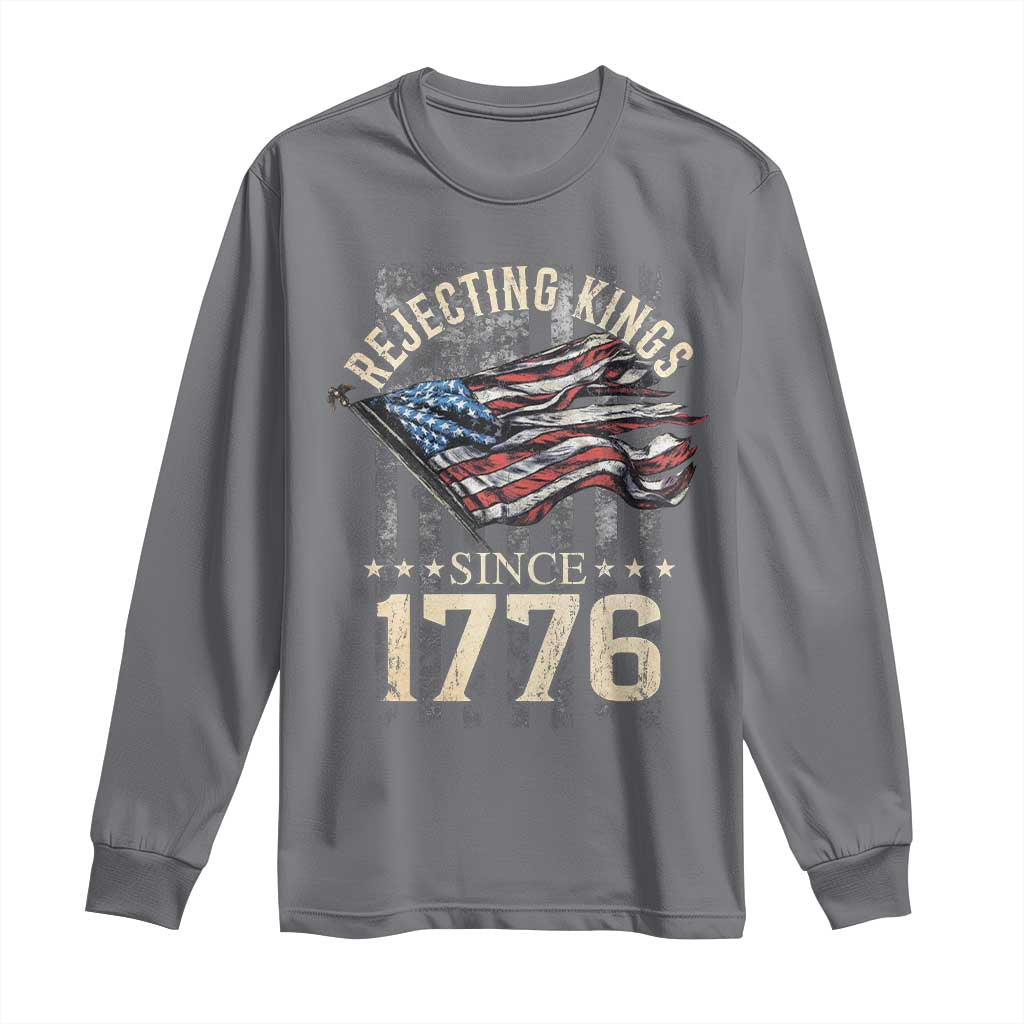 Funny Rejecting Kings Since 1776 Long Sleeve Shirt Vintage American Flag