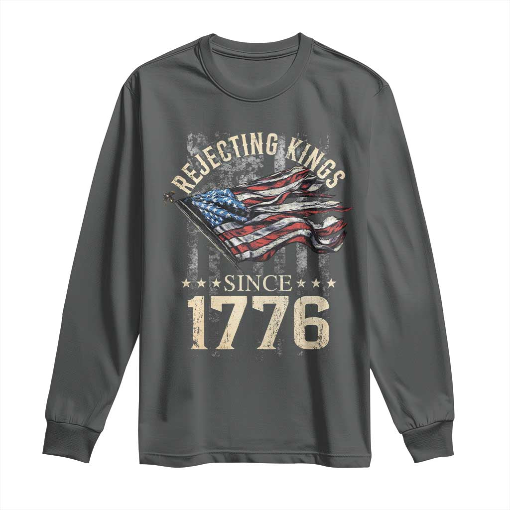 Funny Rejecting Kings Since 1776 Long Sleeve Shirt Vintage American Flag
