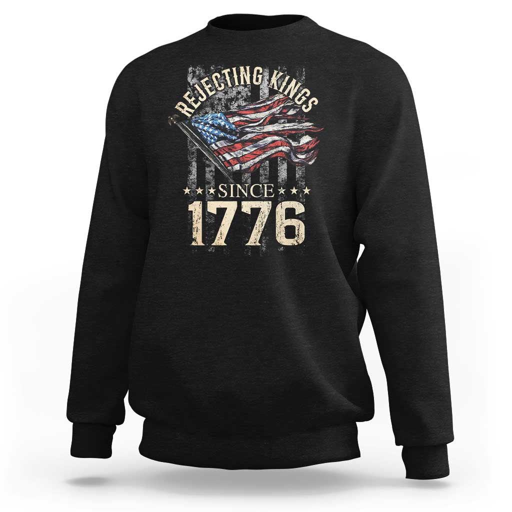Funny Rejecting Kings Since 1776 Sweatshirt Vintage American Flag