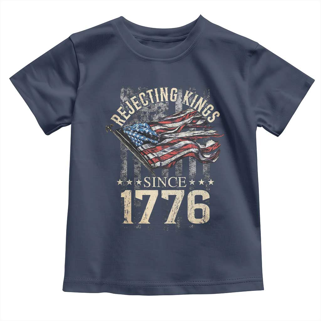 Funny Rejecting Kings Since 1776 Toddler T Shirt Vintage American Flag