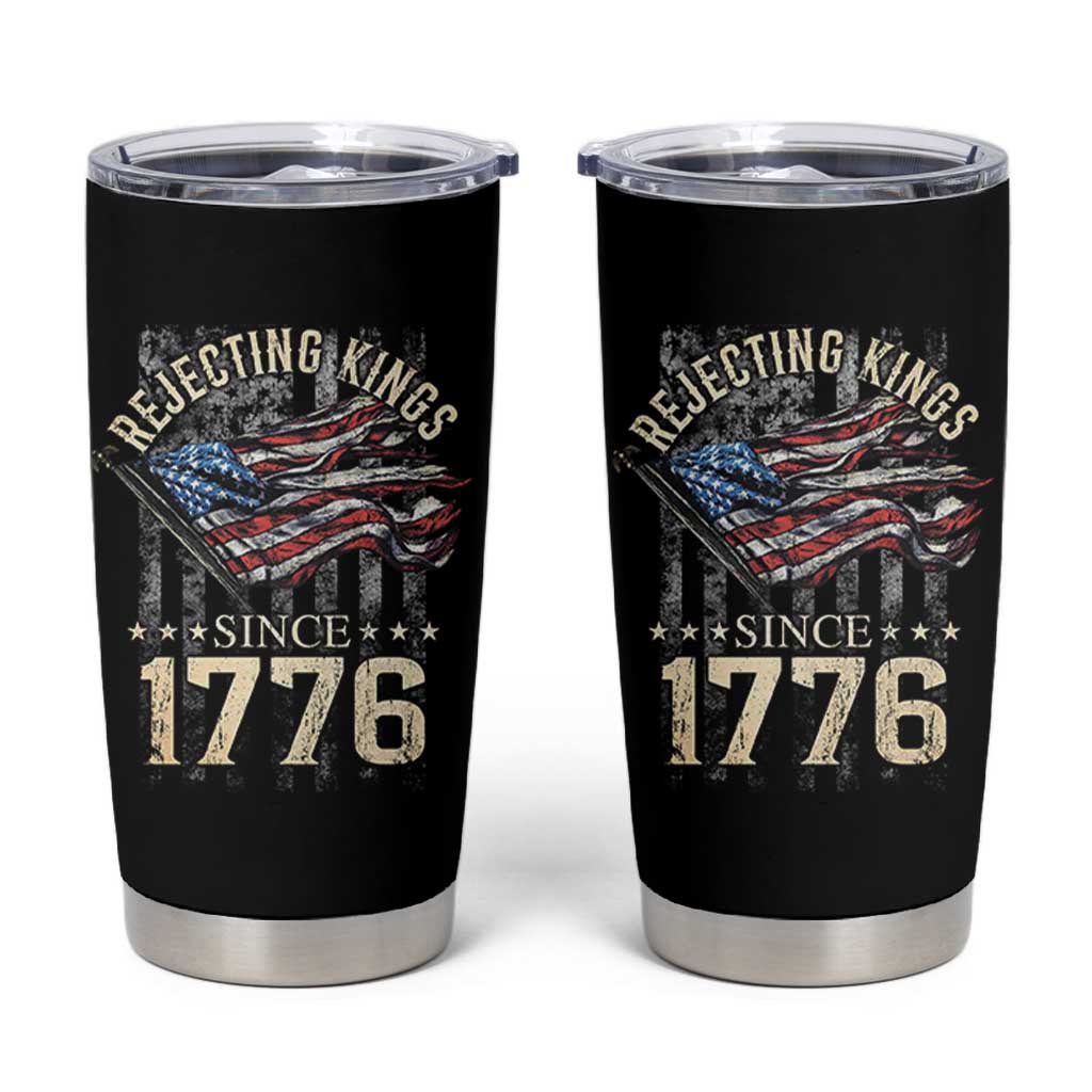 Funny Rejecting Kings Since 1776 Tumbler Cup Vintage American Flag