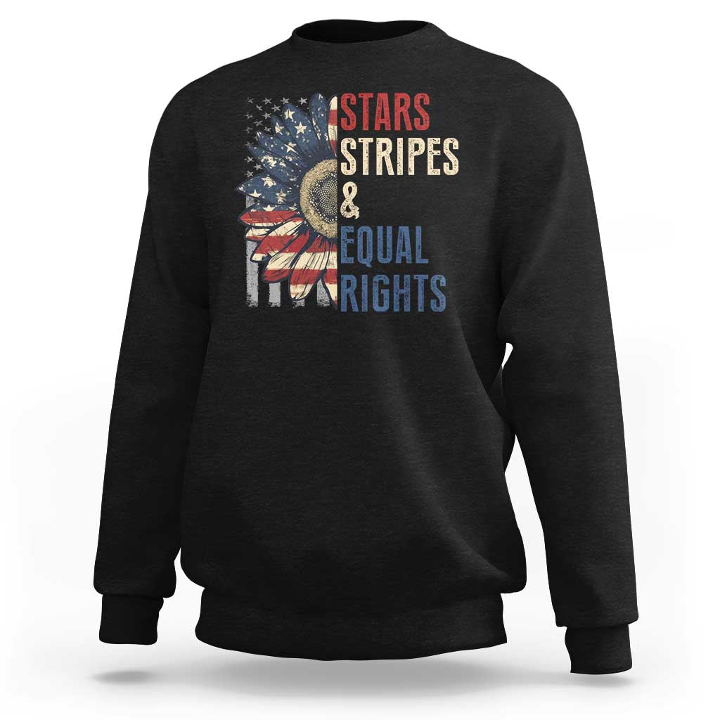 Funny Stars Stripes And Equal Rights Sweatshirt 4th Of July Women's Rights Sunflower - Wonder Print Shop