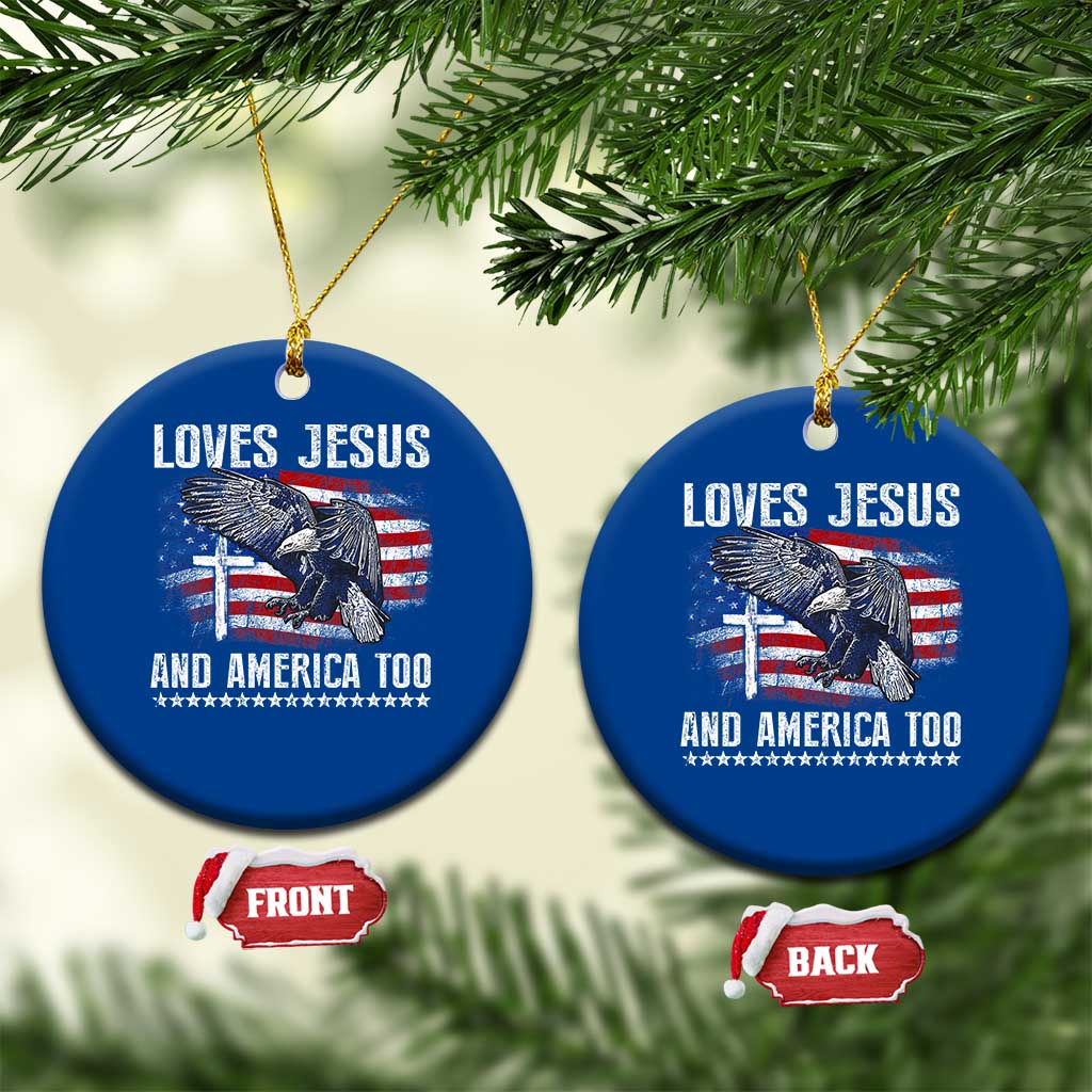 Funny Loves Jesus And America Too Ceramic Ornament 4th Of July Patriotic Christian Eagle American Flag - Wonder Print Shop