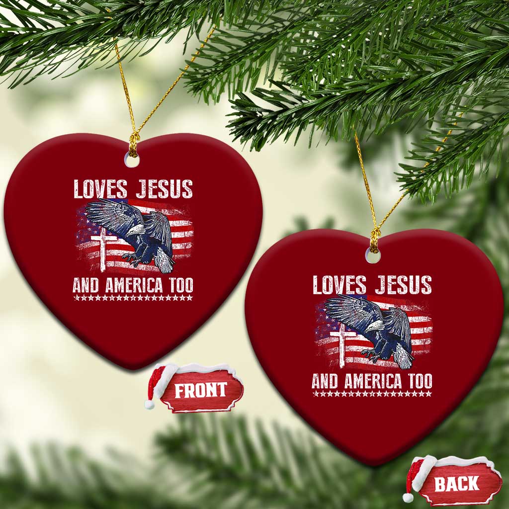 Funny Loves Jesus And America Too Ceramic Ornament 4th Of July Patriotic Christian Eagle American Flag - Wonder Print Shop