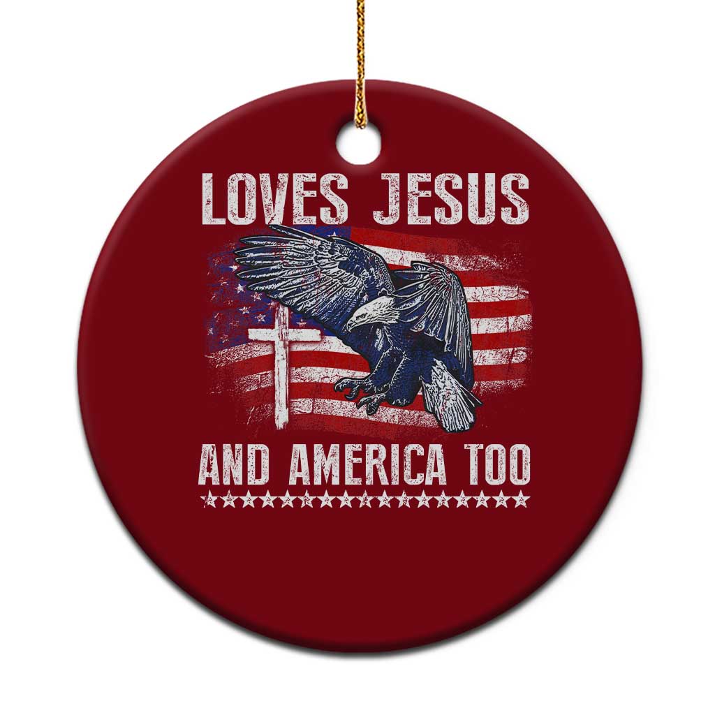 Funny Loves Jesus And America Too Ceramic Ornament 4th Of July Patriotic Christian Eagle American Flag - Wonder Print Shop
