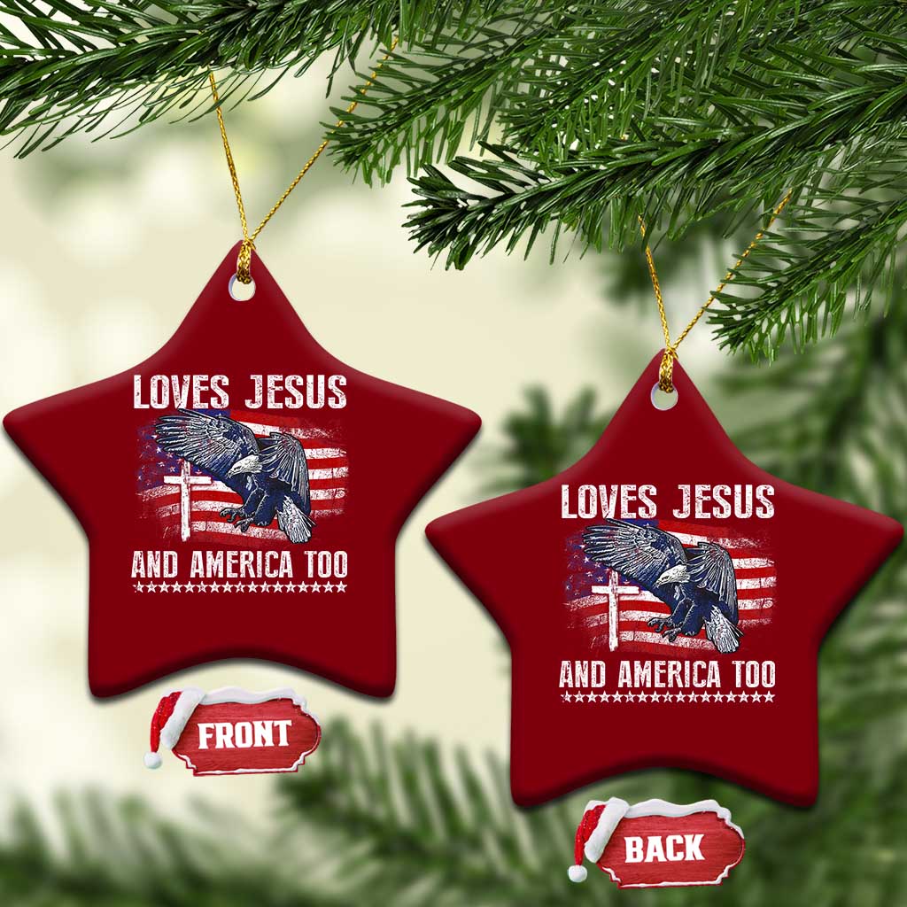 Funny Loves Jesus And America Too Ceramic Ornament 4th Of July Patriotic Christian Eagle American Flag - Wonder Print Shop