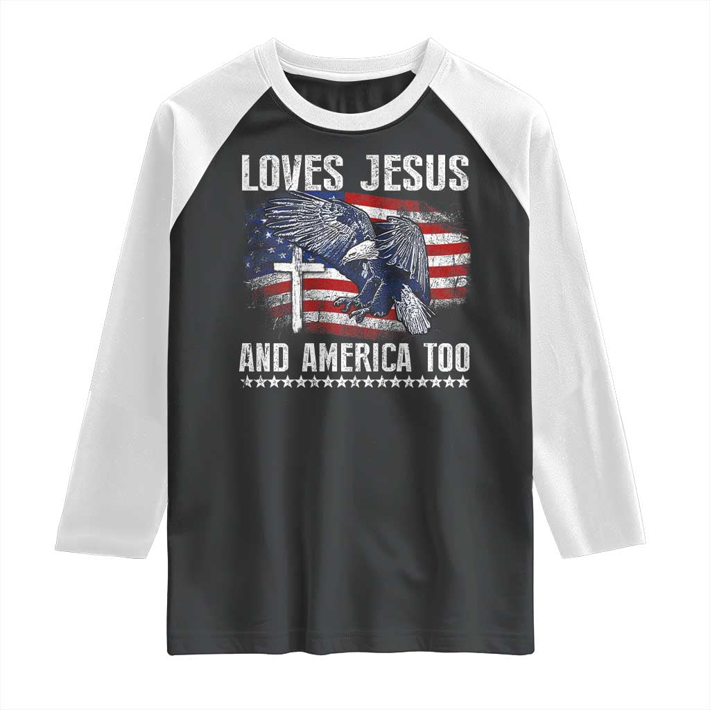 Funny Loves Jesus And America Too Raglan Shirt 4th Of July Patriotic Christian Eagle American Flag - Wonder Print Shop