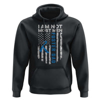 Funny Foster Parent Foster Dad Hoodie I Am Not Most Men American Flag