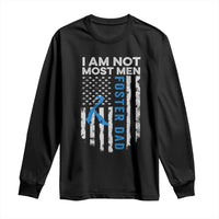 Funny Foster Parent Foster Dad Long Sleeve Shirt I Am Not Most Men American Flag