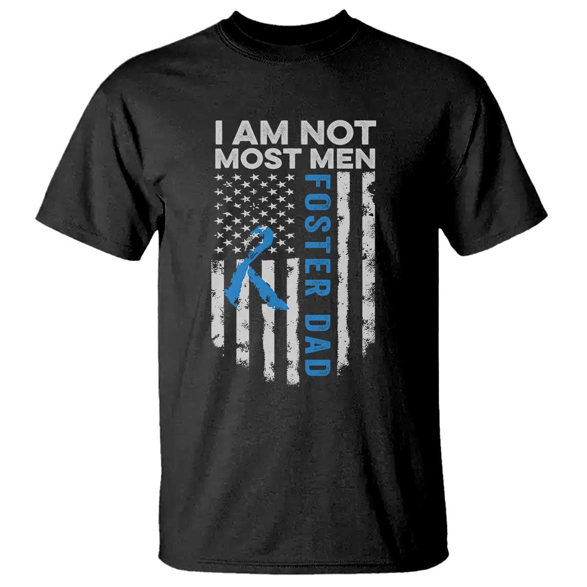 Funny Foster Parent Foster Dad T Shirt I Am Not Most Men American Flag