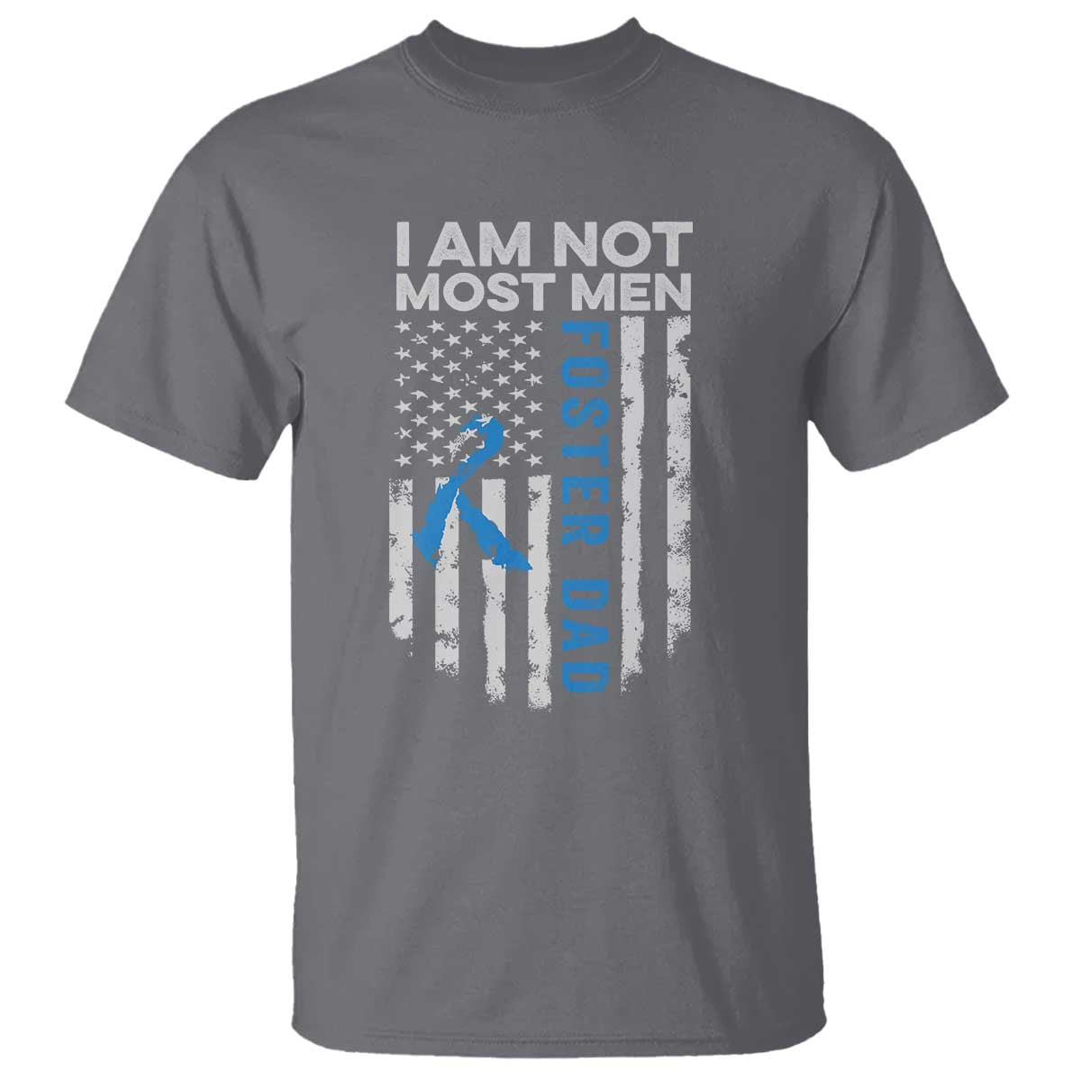 Funny Foster Parent Foster Dad T Shirt I Am Not Most Men American Flag