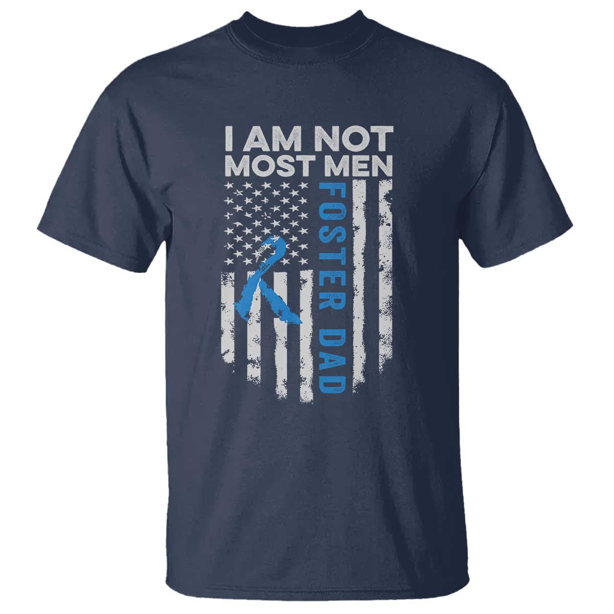 Funny Foster Parent Foster Dad T Shirt I Am Not Most Men American Flag