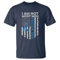 Funny Foster Parent Foster Dad T Shirt I Am Not Most Men American Flag