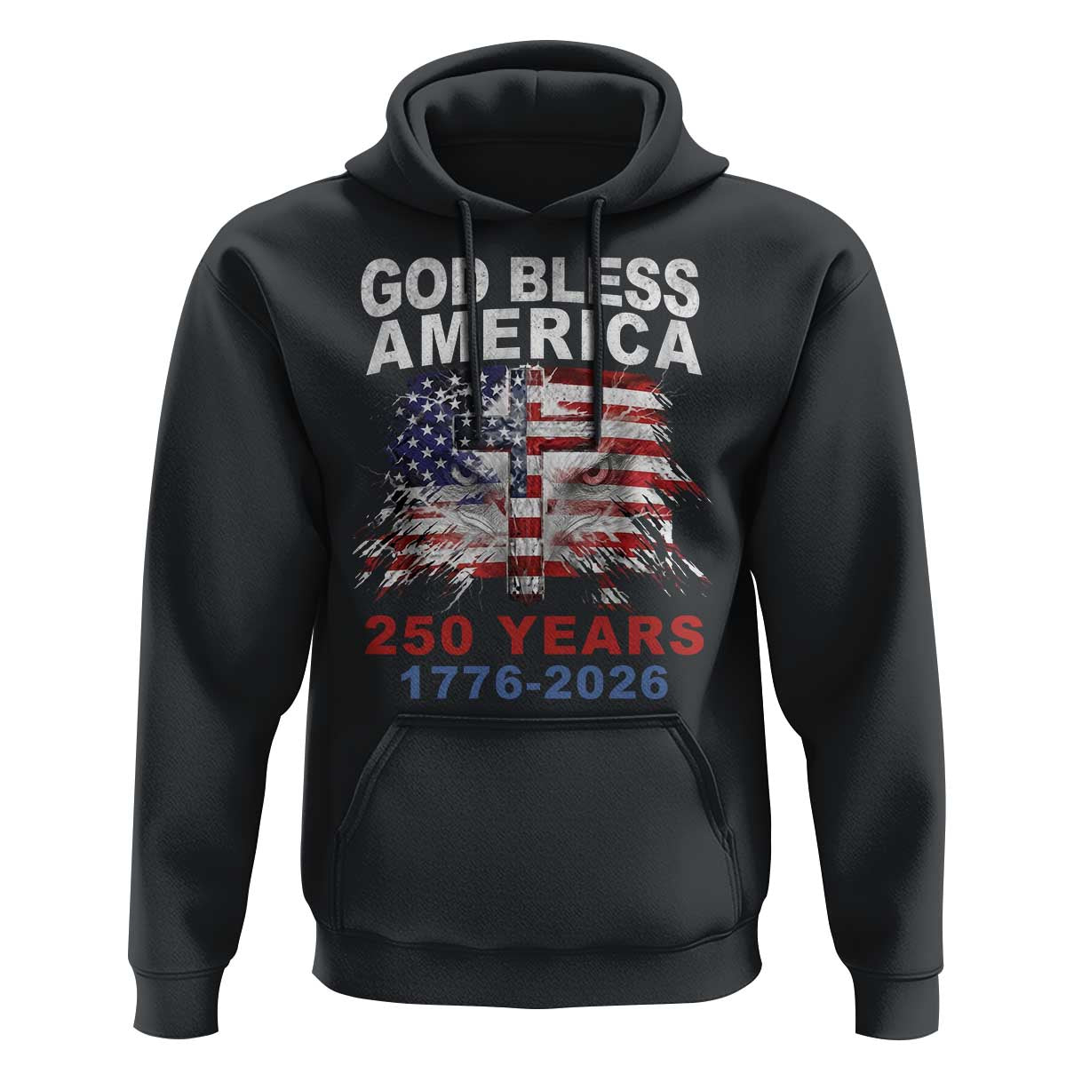 God Bless America 250 Years 1776 2026 Hoodie Christian Cross Eagle American Flag