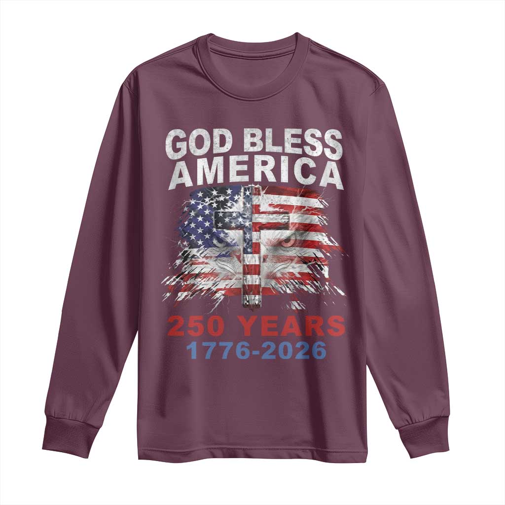 God Bless America 250 Years 1776 2026 Long Sleeve Shirt Christian Cross Eagle American Flag
