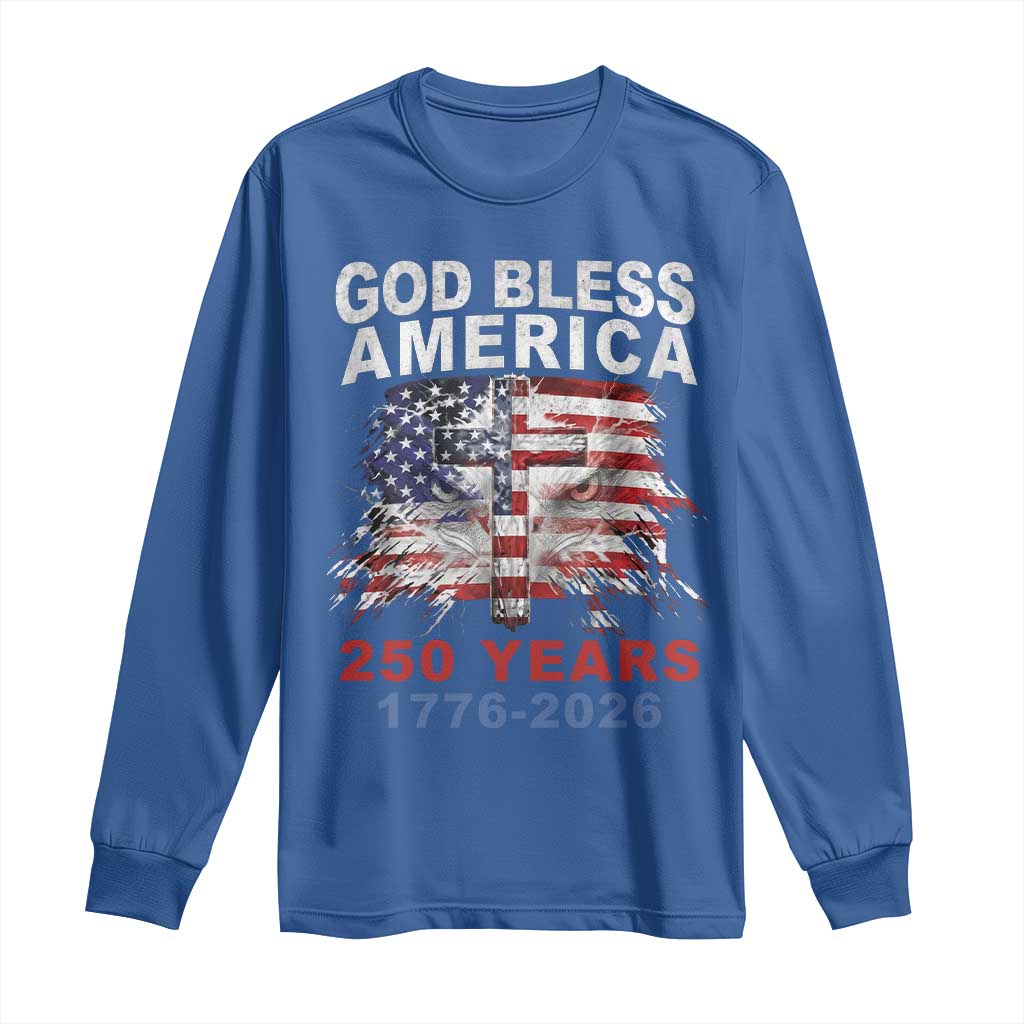God Bless America 250 Years 1776 2026 Long Sleeve Shirt Christian Cross Eagle American Flag