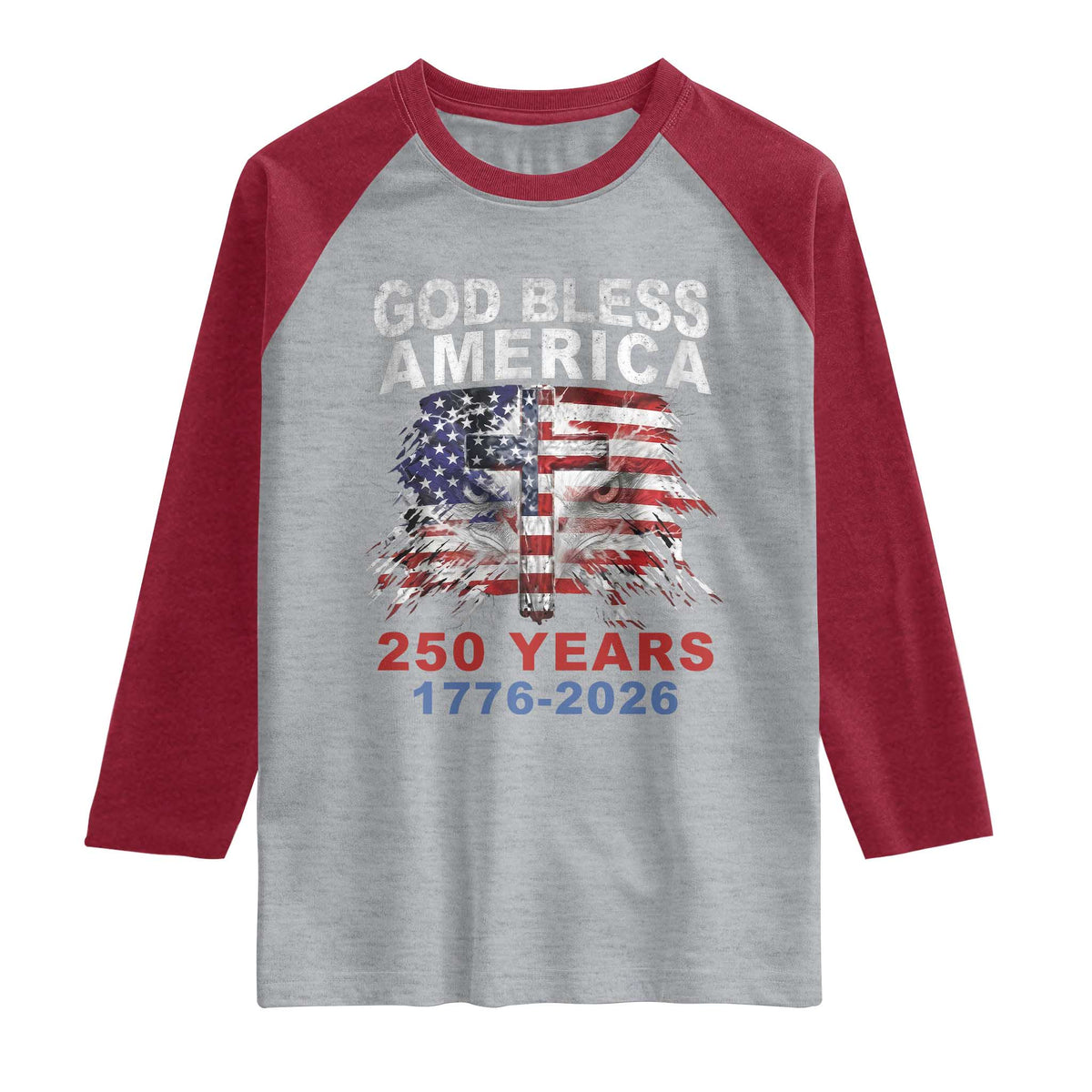 God Bless America 250 Years 1776 2026 Raglan Shirt Christian Cross Eagle American Flag