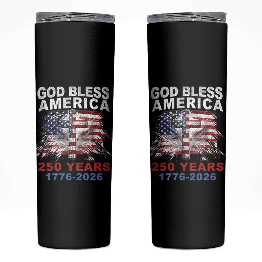 God Bless America 250 Years 1776 2026 Skinny Tumbler Christian Cross Eagle American Flag