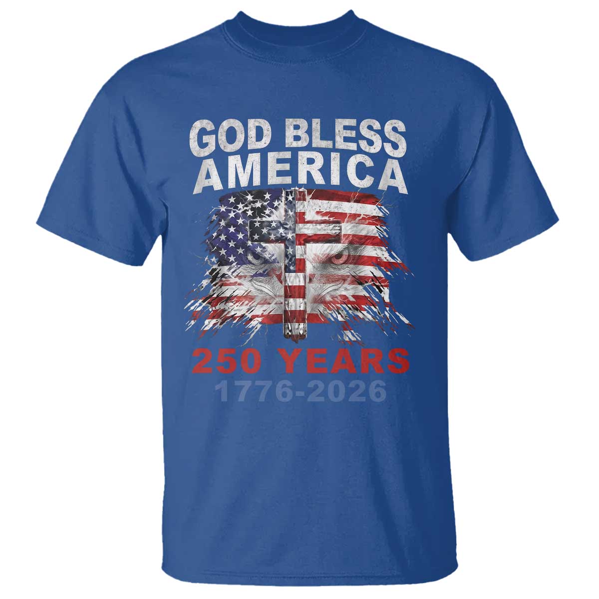 God Bless America 250 Years 1776 2026 T Shirt Christian Cross Eagle American Flag