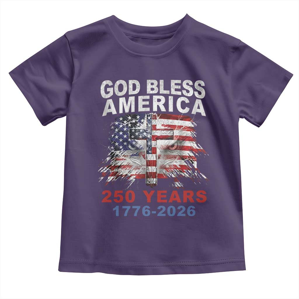 God Bless America 250 Years 1776 2026 Toddler T Shirt Christian Cross Eagle American Flag