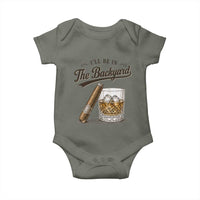 I Will Be In The Backyard Funny Bourbon Cigar Lover Baby Onesie
