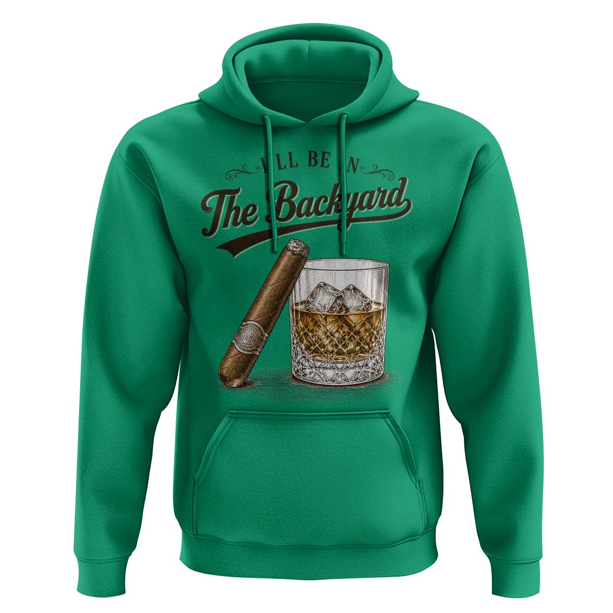 I Will Be In The Backyard Funny Bourbon Cigar Lover Hoodie