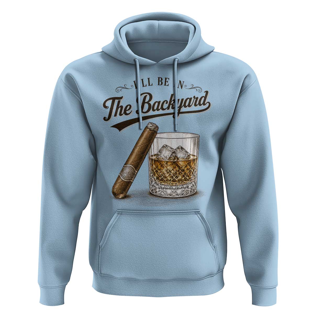 I Will Be In The Backyard Funny Bourbon Cigar Lover Hoodie