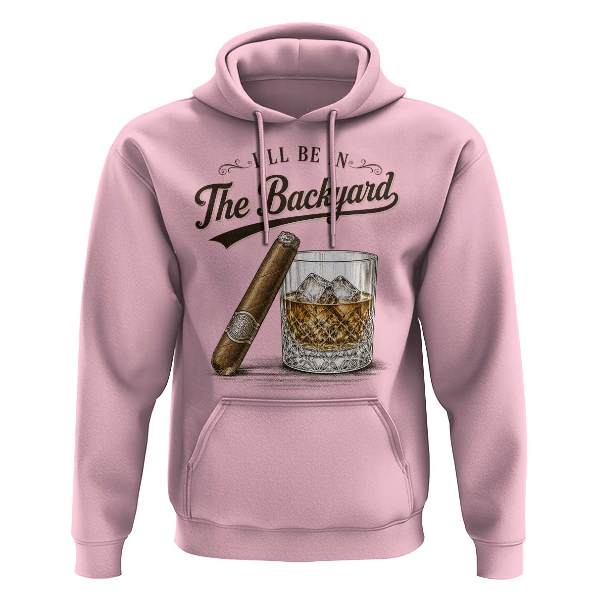 I Will Be In The Backyard Funny Bourbon Cigar Lover Hoodie