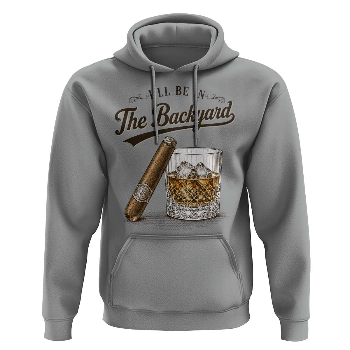 I Will Be In The Backyard Funny Bourbon Cigar Lover Hoodie