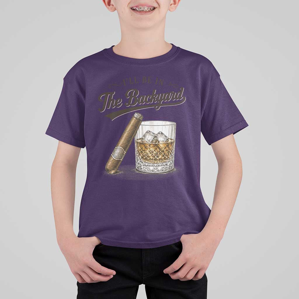I Will Be In The Backyard Funny Bourbon Cigar Lover T Shirt For Kid