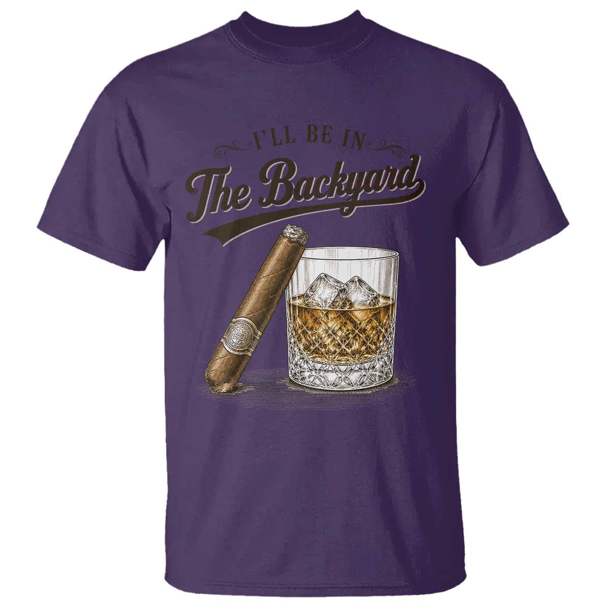 I Will Be In The Backyard Funny Bourbon Cigar Lover T Shirt