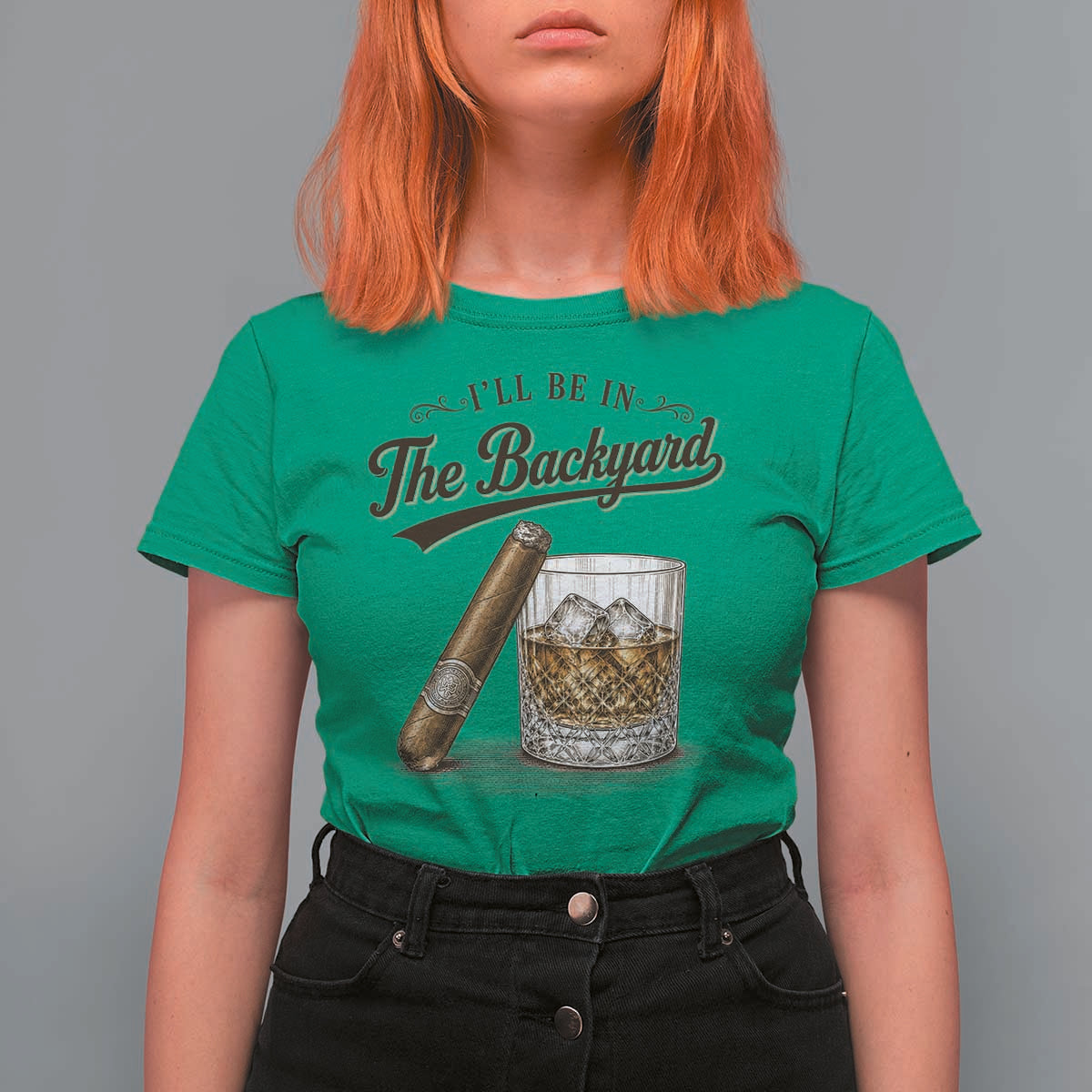 I Will Be In The Backyard Funny Bourbon Cigar Lover T Shirt For Women
