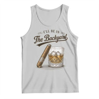I Will Be In The Backyard Funny Bourbon Cigar Lover Tank Top