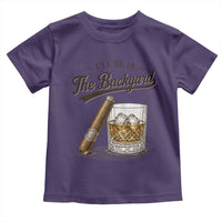 I Will Be In The Backyard Funny Bourbon Cigar Lover Toddler T Shirt