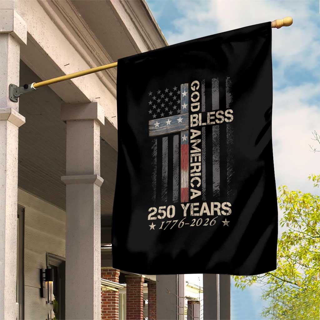 God Bless America 250 Years 1776 2026 Garden Flag Christian Cross American Flag