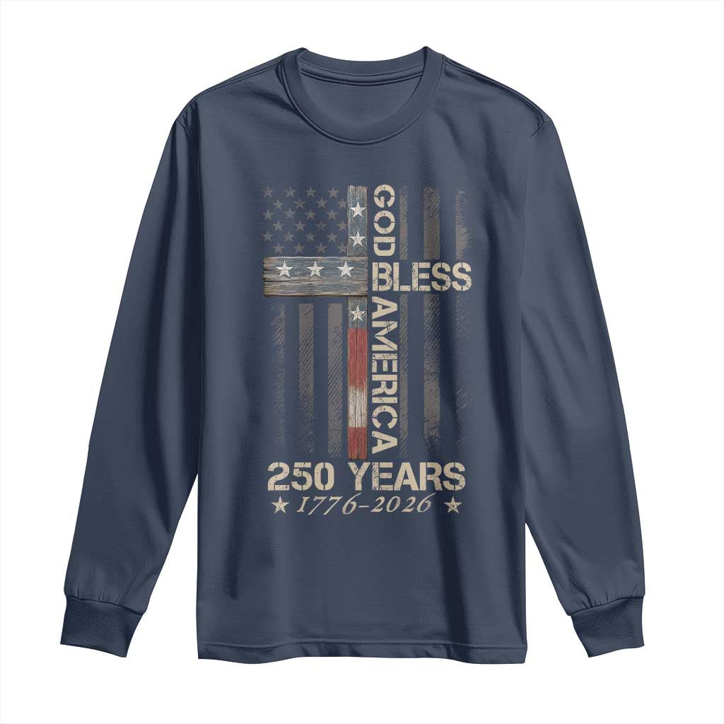 God Bless America 250 Years 1776 2026 Long Sleeve Shirt Christian Cross American Flag