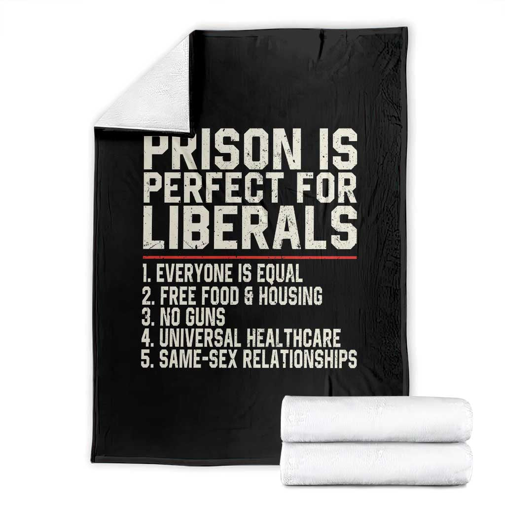 Prison Is Perfect For Liberals Throw Blanket Funny Anti Liberal Political Quote