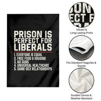 Prison Is Perfect For Liberals Garden Flag Funny Anti Liberal Political Quote