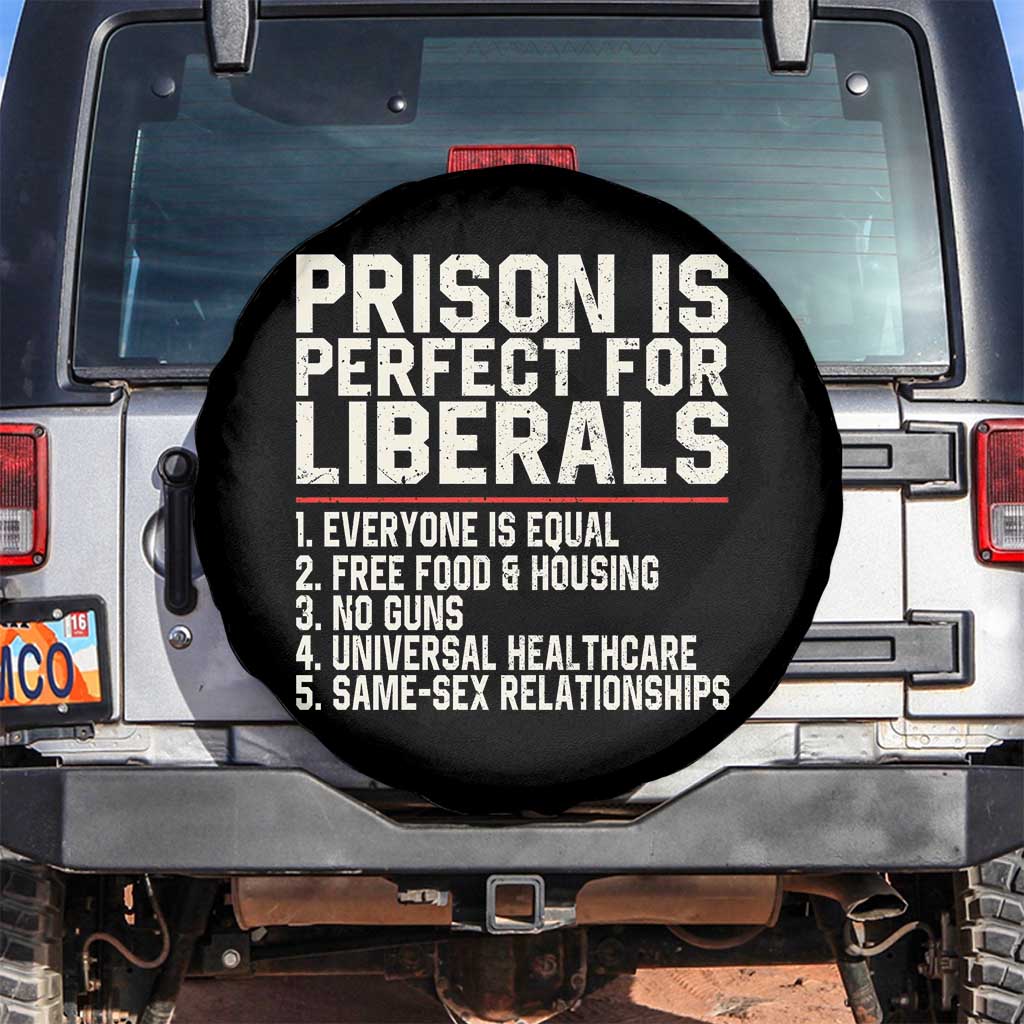 Prison Is Perfect For Liberals Spare Tire Cover Funny Anti Liberal Political Quote
