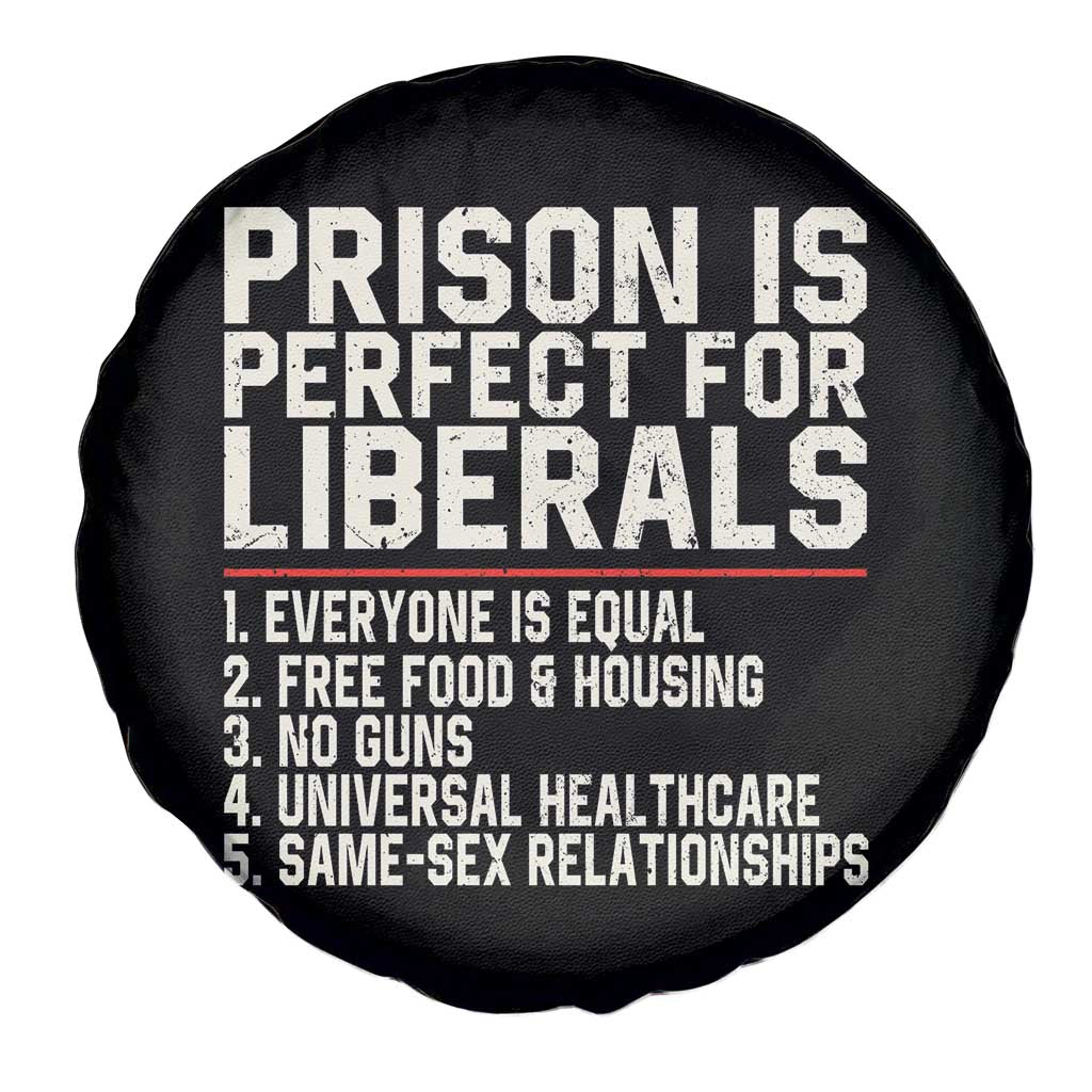 Prison Is Perfect For Liberals Spare Tire Cover Funny Anti Liberal Political Quote