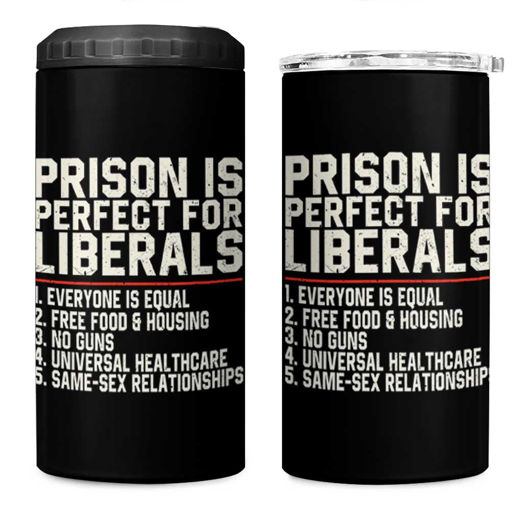 Prison Is Perfect For Liberals 4 in 1 Can Cooler Tumbler Funny Anti Liberal Political Quote