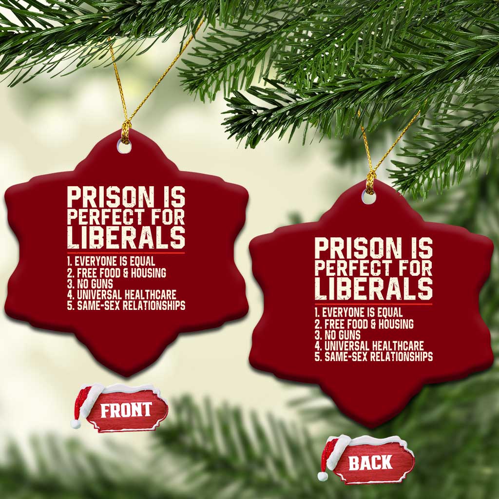 Prison Is Perfect For Liberals Ceramic Ornament Funny Anti Liberal Political Quote
