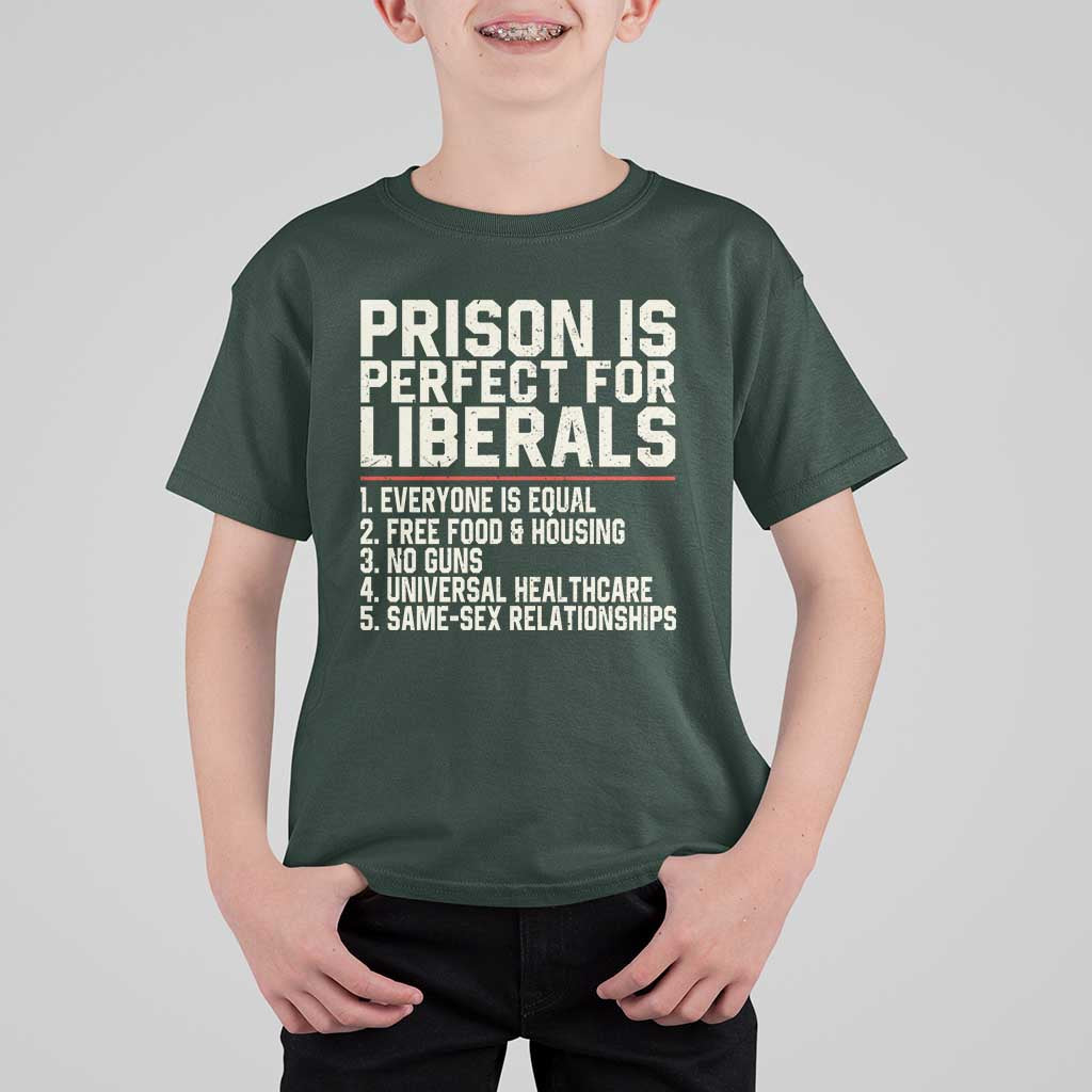 Prison Is Perfect For Liberals T Shirt For Kid Funny Anti Liberal Political Quote